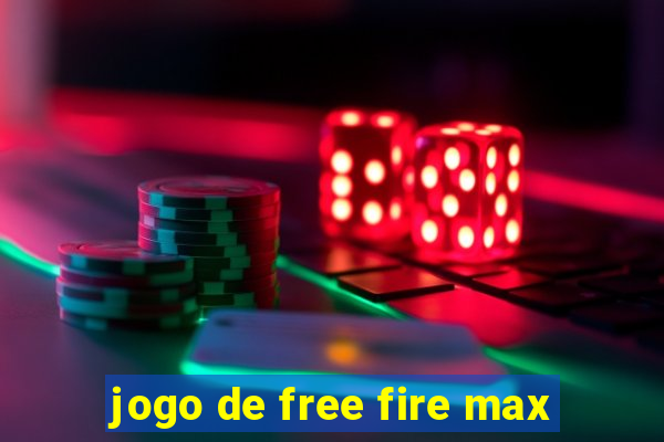 jogo de free fire max